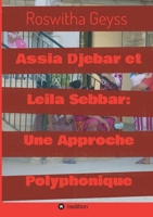 Assia Djebar et Leila Sebbar: Une Approche Polyphonique 3347159055 Book Cover