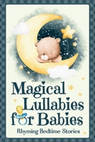 Magical Lullabies for Babies: Rhyming Bedtime Stories for Newborns & Toddlers, Nightly Sleep Songs for Sweet Dreams, Baby Milestones, Parent Child Bonding & Holidays. B0GQCJ2DQY Book Cover