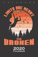 Limits are meant to be broken Calendar 2020: Annual Calendar for Climbing fans and fitness enthusiasts B083XVFMSJ Book Cover