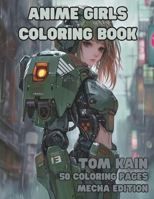 Anime Girls Coloring Book: Manga & Anime Mecha Girls Edition For Kids & And Adults (Coloring Book Anime) B0CTBT58S8 Book Cover