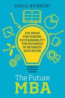 The Future MBA: A Toolkit for Creating a Business Degree That Shapes the Sustainable Leaders That the World Needs 1783535652 Book Cover