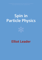 Spin in Particle Physics (Cambridge Monographs on Particle Physics, Nuclear Physics and Cosmology) 1009402013 Book Cover