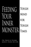 Feeding Your Inner Monster: Tough Mind for Tough Times 144014205X Book Cover