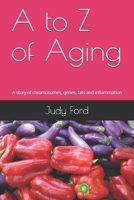 A to Z of Aging: A story of chromosomes, genes, fats and inflammation 0648520129 Book Cover