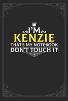 I'm Kenzie that's my notebook don't touch it: Lined notebook / Journal Gift, 121 pages Soft Cover, Matte finish / best gift for Kenzie 1651122547 Book Cover