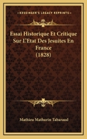 Essai Historique Et Critique Sur L'Etat Des Jesuites En France (1828) 1166765954 Book Cover