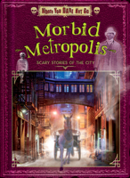 Morbid Metropolis: Scary Stories of the City B0DXKDWRTC Book Cover