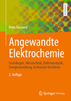 Angewandte Elektrochemie: Grundlagen, Messtechnik, Elektroanalytik, Energiewandlung, technische Verfahren (German Edition) 3658478438 Book Cover