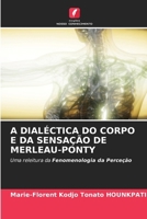 A Dialéctica Do Corpo E Da Sensação de Merleau-Ponty (Portuguese Edition) 6207609131 Book Cover