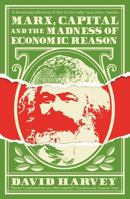 Marx, Capital and the Madness of Economic Reason 0190691484 Book Cover