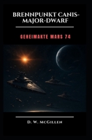 Brennpunkt Canis-Major Dwarf: Geheimakte Mars (German Edition) B0FP1NQ92F Book Cover