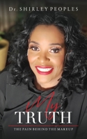 My Truth: The Pain Behind The Makeup B0C5FXV9K1 Book Cover