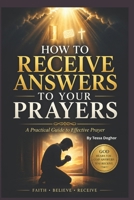 How to Receive Answers to Your Prayers: A Practical Christian Guide to Effective Prayer, Building Faith, and Expecting Results from God (Knowing God) B0GYKX6R6K Book Cover