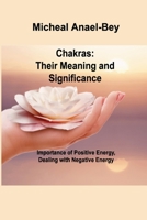 Chakras: Importance of Positive Energy, Dealing with Negative Energy 1803037342 Book Cover