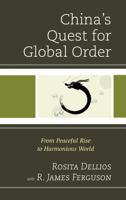 China's Quest for Global Order: From Peaceful Rise to Harmonious World 0739168339 Book Cover