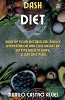Dash Diet - Wake up your Metabolism, Reduce Hypertension and lose Weight by Getting Back in Shape. 21 Day Diet Plan. 1393512364 Book Cover