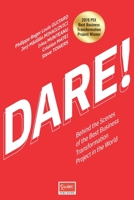 DARE!: Behind The Scenes Of The Best Business Transformation Project In The World. 1916312004 Book Cover