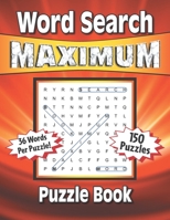 Word Search Maximum: 150 Themed Word Find Puzzles With 36 Words In Every Puzzle! B08FP7LJXR Book Cover