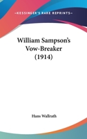 William Sampson's Vow-Breaker 1436504562 Book Cover