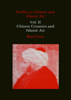 Studies in Chinese and Islamic Art, Volume I: Chinese Art 0907132219 Book Cover