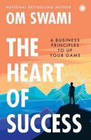 The Heart of Success: 6 Business Principles to Up Your Game 9388423992 Book Cover