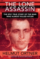 Lone Assassin: The Epic True Story of the Man Who Almost Killed Hilter 1510706526 Book Cover