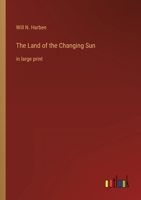 The Land of the Changing Sun: in large print 3368457586 Book Cover