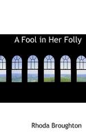 A Fool in Her Folly 1017105022 Book Cover