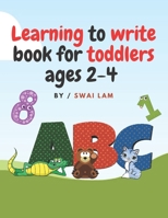 Learning to write book for toddlers ages 2-4: ABCs letters , Numbers , Tracing lines and shapes , Drawings and More B08B384M21 Book Cover