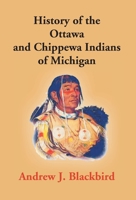 History of the Ottawa and Chippewa Indians of Michigan 150542478X Book Cover