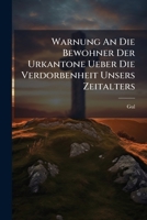 Warnung An Die Bewohner Der Urkantone Ueber Die Verdorbenheit Unsers Zeitalters 1248668863 Book Cover