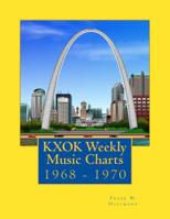KXOK Weekly Music Charts: 1968 - 1970 1522809678 Book Cover