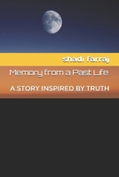 Memory from a Past Life: A Story Inspired by Truth B0DV9H6DMY Book Cover