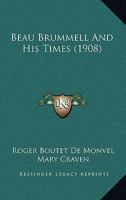 Beau Brummell and His Times 1164585215 Book Cover