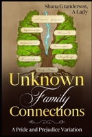 Unknown Family Connections: A Pride and Prejudice Variation 0473578891 Book Cover