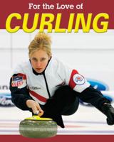 Curling (For the Love of Sports) 1791105777 Book Cover