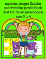 Numbers ,Shapes Sudoku And Wordoku Puzzle Book 4x4 For Smart Preschoolers Ages 3 To 6: Preschoolers's Brain Teasers /Numbers Sudoku,Shapes Sudoku And ... Kids /Playful Challenges For Ages 3 to 6. B08Y5924LH Book Cover