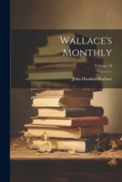 Wallace's Monthly; Volume 10 1022398679 Book Cover