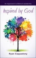 Inspired by God: An Approach to Biblical Leadership 1512794295 Book Cover