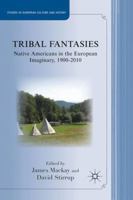 Tribal Fantasies: Native Americans in the European Imaginary, 1900-2010 (Studies in European Culture and History) 1349449970 Book Cover