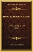 Hints to Honest Citizens. about Going to Law 0530784963 Book Cover