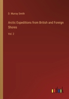 Arctic Expeditions from British and Foreign Shores from the Earliest to the Expedition of 1875 1241432473 Book Cover