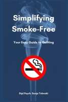 Simplifying Smoke-Free!: Your Easy Guide to Quitting B0DPVF4C4M Book Cover