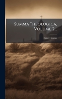 Summa Theologica, Volume 2... (Latin Edition) 1024782662 Book Cover