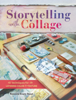 Storytelling with Collage: Techniques for Layering, Color and Texture 1440340501 Book Cover