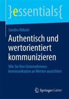 Authentisch Und Wertorientiert Kommunizieren: Wie Sie Ihre Unternehmenskommunikation an Werten Ausrichten 365807342X Book Cover