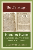 The En Yaaqov: Jacob Ibn Habib's Search for Faith in the Talmudic Corpus 0814334806 Book Cover