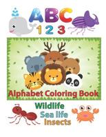 ABC 123 Alphabet Coloring Book: An Activity Book for Toddlers and Preschool Kids to Learn the English Alphabet Letters from A to Z, Numbers 1-10, Wild ... Perfect size 8.5 x 11 inches 100 pages 109090598X Book Cover