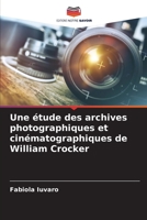 Une étude des archives photographiques et cinématographiques de William Crocker 6205822482 Book Cover