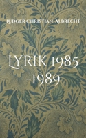 Lyrik 1985 -1989: Freie Dichtung & Gefangene Worte - Episode 1 (German Edition) 3819210415 Book Cover